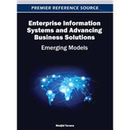 Enterprise Information Systems and Advancing Business Solutions: Emerging Models