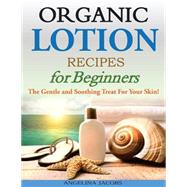 Organic Lotion Recipes for Beginners