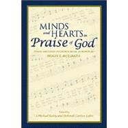 Minds and Hearts in Praise of God : Hymns and Essays in Church Music in Honor of Hugh T. Mcelrath