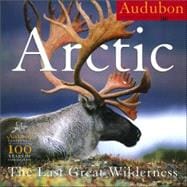Audubon Arctic 2007 Calendar: The Last Great Wilderness