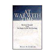 At War with Time : The Wisdom of Western Thought from the Sages to a New Activism for Our Age