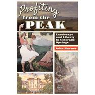 Profiting from the Peak: Landscape and Liberty in Colorado Springs