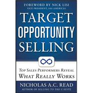Target Opportunity Selling:  Top Sales Performers Reveal What Really Works