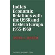India's Economic Relations With the USSR and Eastern Europe 1953 to 1969