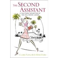 The Second Assistant A Tale from the Bottom of the Hollywood Ladder