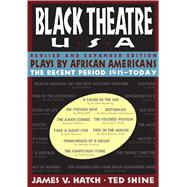Black Theatre, USA: Plays by African Americans: The Recent Period, 1935-Today