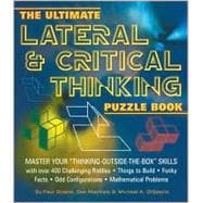 The Ultimate Lateral & Critical Thinking Puzzle Book Master Your 