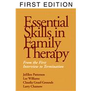 Essential Skills in Family Therapy From the First Interview to Termination