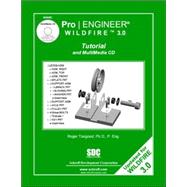 Pro/Engineer Wildfire 3.0: Tutorial And Multimedia CD