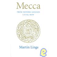 Mecca From Before Genesis Until Now