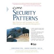 Core Security Patterns Best Practices and Strategies for J2EE, Web Services, and Identity Management