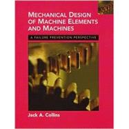 Mechanical Design of Machine Elements and Machines : A Failure Prevention Perspective