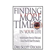 Finding More Time in Your Life : With Wisdom from the Bible and Tools That Fit Your Personality