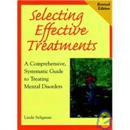Selecting Effective Treatments: A Comprehensive, Systematic Guide to Treating Mental Disorders, Revised Edition