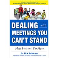 Dealing with Meetings You Can't Stand: Meet Less and Do More