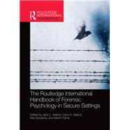 The Routledge International Handbook of Forensic Psychology in Secure Settings