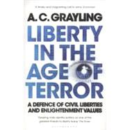 Liberty in the Age of Terror A Defence of Civil Liberties and Enlightenment Values