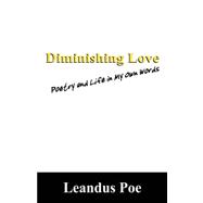 Diminishing Love: Poetry and Life in My Own Words