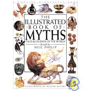 The Illustrated Book of Myths: Tales & Legends of the World