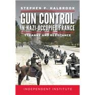 Gun Control in Nazi-Occupied France Tyranny and Resistance