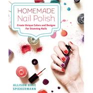 Homemade Nail Polish Create Unique Colors and Designs For Eye-Catching Nails