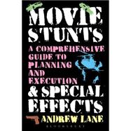 Movie Stunts & Special Effects A Comprehensive Guide to Planning and Execution