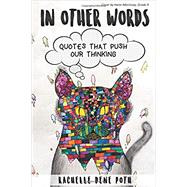 In Other Words: Quotes that Push Our Thinking