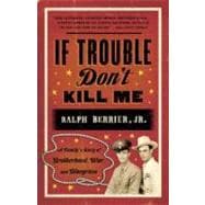 If Trouble Don't Kill Me : A Family's Story of Brotherhood, War, and Bluegrass