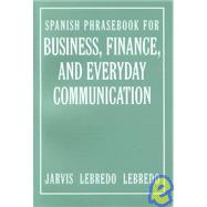Spanish Phrasebook for Business, Finance and Everyday Communications