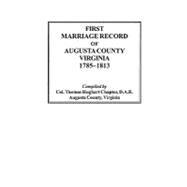 First Marriage Records of Augusta County, Virginia, 1785-1813
