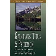 Galatians, Titus & Philemon Freedom in Christ
