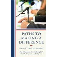 Paths to Making a Difference Leading in Government