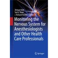 Monitoring the Nervous System for Anesthesiologists and Other Health Care Professionals