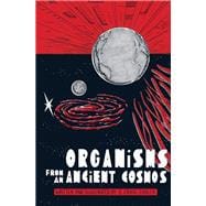 Organisms from an Ancient Cosmos