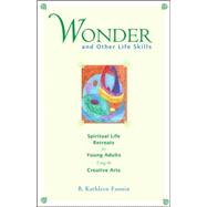 Wonder and Other Life Skills Spiritual Life Retreats for Young Adults Using the Creative Arts