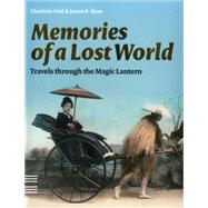 Memories of a Lost World Travels through the Magic Lantern