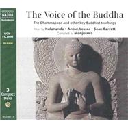 The Voice of the Buddha: The Dhammapada and other key Buddhist teachings