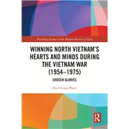 Winning North Vietnam’s Hearts and Minds during the Vietnam War (1954-1975)