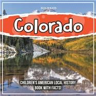 Colorado: Children's American Local History Book With Facts!