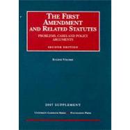 First Amendment and Related Statutes-problems, Cases and Policy Arguments, 2007 Supplement