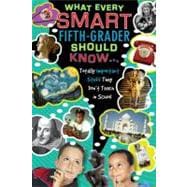 What Every Smart Fifth Grader Should Know... : Totally Important Stuff They Don't Teach in School