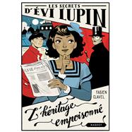Les secrets d'Evi Lupin - Tome 1, L'héritage empoisonné