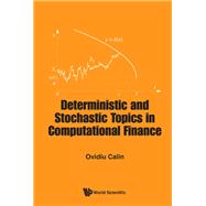 Deterministic and Stochastic Topics in Computational Finance
