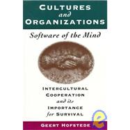Cultures and Organizations: Software of the Mind Intercultural Cooperation and Its Importance for Survival