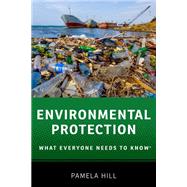 Environmental Protection What Everyone Needs to Know®