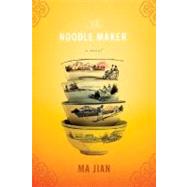 The Noodle Maker; A Novel