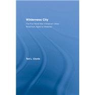 Wilderness City: The Post-War American Urban Novel from Nelson Algren to John Edger Wideman
