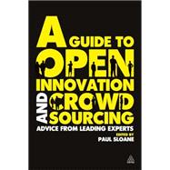A Guide to Open Innovation and Crowdsourcing