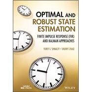 Optimal and Robust State Estimation Finite Impulse Response (FIR) and Kalman Approaches