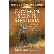 Common Scents Strategies : Tricks of the Trade for Attracting Deer